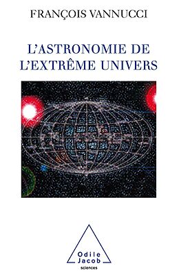 eBook (epub) L' Astronomie de l'extreme univers de Vannucci Francois Vannucci