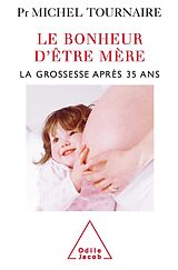 eBook (epub) Le Bonheur d'etre mere de Tournaire Michel Tournaire