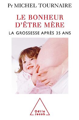 eBook (epub) Le Bonheur d'etre mere de Tournaire Michel Tournaire