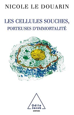 eBook (epub) Les Cellules souches, porteuses d'immortalite de Le Douarin Nicole Le Douarin