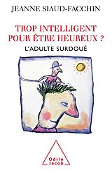 E-Book (epub) Trop intelligent pour etre heureux ? von Siaud-Facchin Jeanne Siaud-Facchin