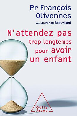 eBook (epub) N'attendez pas trop longtemps pour avoir un enfant de Olivennes Francois Olivennes