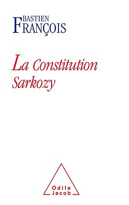 eBook (epub) La Constitution Sarkozy de Francois Bastien Francois