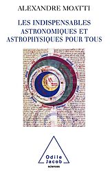 eBook (epub) Les Indispensables astronomiques et astrophysiques pour tous de Moatti Alexandre Moatti