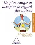 E-Book (epub) Ne plus rougir et accepter le regard des autres von Pelissolo Antoine Pelissolo