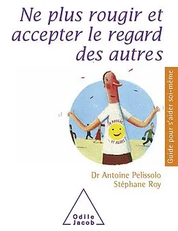 E-Book (epub) Ne plus rougir et accepter le regard des autres von Pelissolo Antoine Pelissolo