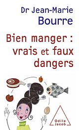E-Book (epub) Bien manger : vrais et faux dangers von Bourre Jean-Marie Bourre