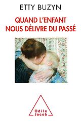 eBook (epub) Quand l'enfant nous delivre du passe de Buzyn Etty Buzyn