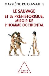 eBook (epub) Le Sauvage et le Prehistorique, miroir de l'homme occidental de Patou-Mathis Marylene Patou-Mathis