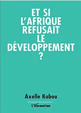 Kartonierter Einband (Kt) Et si l'Afrique refusait le développement ? von Axelle Kabou