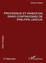  PROCESSUS ET INVENTION DANS CONTINUO(NS) DE PHILIPPE LEROUX von Itineraire
