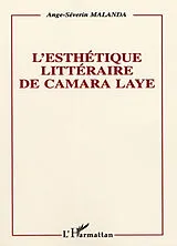 Kartonierter Einband (Kt) L'ESTHETIQUE LITTERAIRE DE CAMARA LAYE von Ange-Séverin Malanda