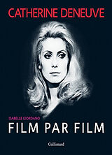 Broché Catherine Deneuve, film par film de Isabelle Giordano