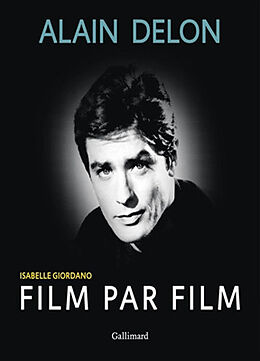 Broché Alain Delon : film par film de Isabelle Giordano