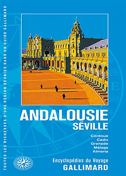 Broché Andalousie, Séville : Cordoue, Cadix, Grenade, Malaga, Almeria de 