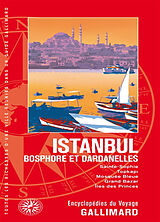 Broché Istanbul : Bosphore et Dardanelles : Sainte-Sophie, Topkapi, Mosquée bleue, Grand Bazar, îles des Princes de 