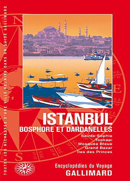 Broché Istanbul : Bosphore et Dardanelles : Sainte-Sophie, Topkapi, Mosquée bleue, Grand Bazar, îles des Princes de 