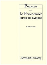 Broché Paparazzi ou La chronique d'un lever de soleil avorté. La femme comme champ de bataille ou Du sexe de la femme comme ... de Matéi Visniec