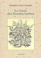 Broché Le livre des bonnes herbes de Pierre Lieutaghi