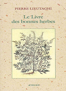 Broché Le livre des bonnes herbes de Pierre Lieutaghi