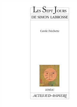 Broché Les sept jours de Simon Labrosse : si sa vie vous intéresse de Carole Frechette