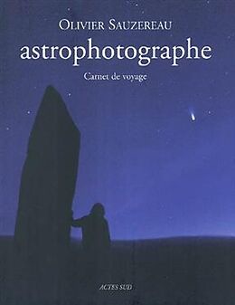 Broché Astrophotographe : carnet de voyage de Olivier Sauzereau