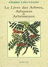 Broché Le livre des arbres, arbustes et arbrisseaux de Pierre Lieutaghi