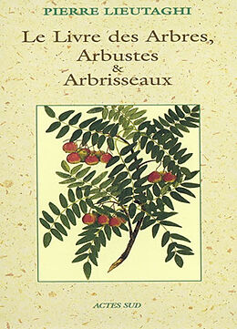 Broché Le livre des arbres, arbustes et arbrisseaux de Pierre Lieutaghi