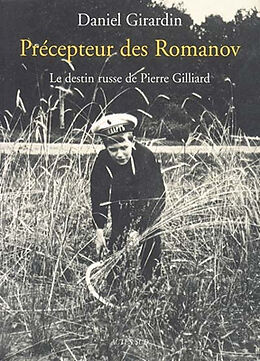 Broschiert Précepteur des Romanov : le destin russe de Pierre Gilliard von Daniel Girardin