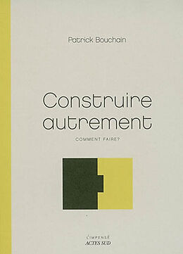 Broché Construire autrement : comment faire ? de Patrick Bouchain