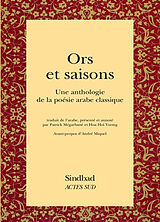 Broché Ors et saisons : une anthologie de la poésie arabe classique de Patrick; Vuong, Hoa Hoï et al Mégarbané