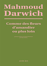 Broschiert Comme des fleurs d'amandier ou plus loin : poèmes von Mahmoud Darwich