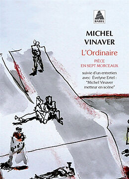 Broché L'ordinaire : pièce en sept morceaux. Michel Vinaver metteur en scène : entretien avec Evelyne Ertel de Michel Vinaver