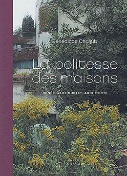 Broché La politesse des maisons : Renée Gailhoustet, architecte de Bénédicte Chaljub