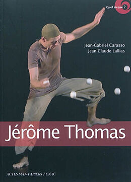 Broché Jérôme Thomas, jongleur d'âme : entretien avec Jérôme Thomas de Jean-Gabriel; Lallias, Jean-Claude Carasso