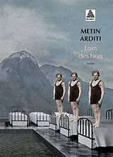 Broschiert Loin des bras von Metin Arditi