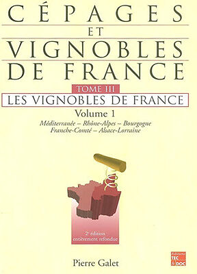 Cépages et vignobles de France. Vol. 3-1. Les vignobles de France : Méditerranée, Rhône-Alpes, Bourgogne, Franche-Com...