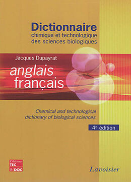 Broché Dictionnaire chimique et technologique des sciences biologiques : anglais-français. Chemical and technological dictio... de DUPAYRAT Jacques