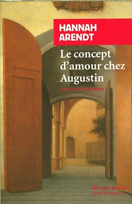 Broché Le concept d'amour chez Augustin : essai d'interprétation philosophique de Hannah Arendt