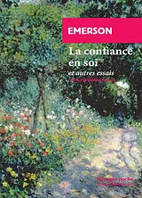 Broschiert La confiance en soi : et autres essais von Ralph Waldo Emerson