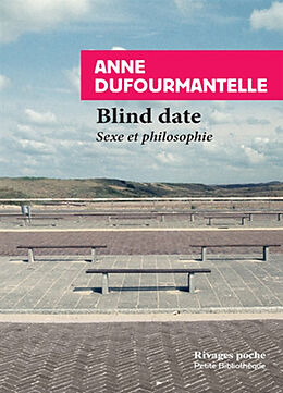 Broché Blind date : sexe et philosophie de Anne Dufourmantelle