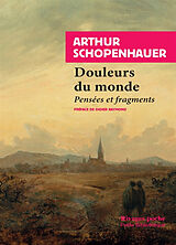 Broché Douleurs du monde : pensées et fragments de Arthur Schopenhauer