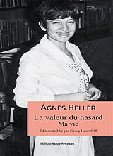 Broché La valeur du hasard : ma vie de Agnes Heller