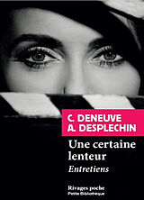 Broché Une certaine lenteur : entretien de Catherine; Desplechin, Arnaud Deneuve