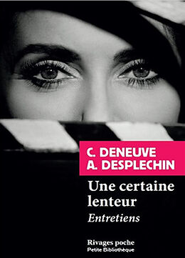 Broché Une certaine lenteur : entretien de Catherine; Desplechin, Arnaud Deneuve