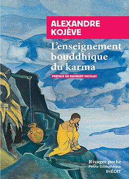 Broché L'enseignement bouddhique du karma. Dialogue entre Bouddha et Descartes de Alexandre Kojève