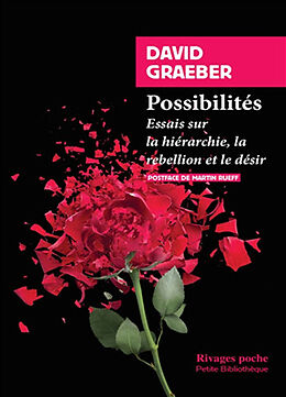 Broché Possibilités : essais sur la hiérarchie, la rébellion et le désir de David Graeber