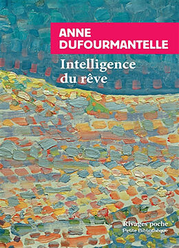 Broché Intelligence du rêve : fantasmes, apparitions, inspiration de Anne Dufourmantelle