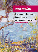 Broché La mer, la mer, toujours recommencée ! : éloge de la mer de Paul Valéry