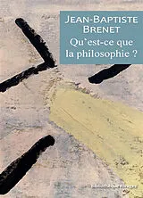 Broschiert Qu'est-ce que la philosophie ? von Jean-Baptiste Brenet